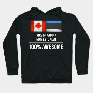 50% Canadian 50% Estonian 100% Awesome - Gift for Estonian Heritage From Estonia Hoodie